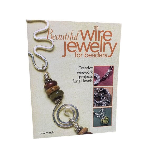 Beautiful Wire Jewelry for Beaders by Irina Miech - Creative Wirework Projects B - Picture 1 of 2